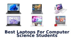 Best Laptops For Computer Science Students