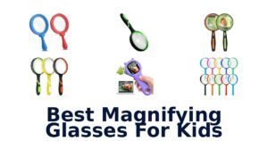 Best Magnifying Glasses For Kids