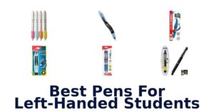 Best Pens For Left-Handed Students