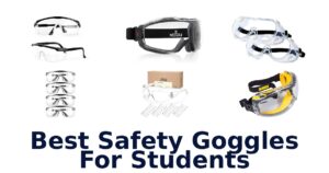 Best Safety Goggles For Students
