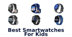 Best Smartwatches For Kids