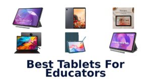 Best Tablets For Educators