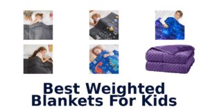 Best Weighted Blankets For Kids