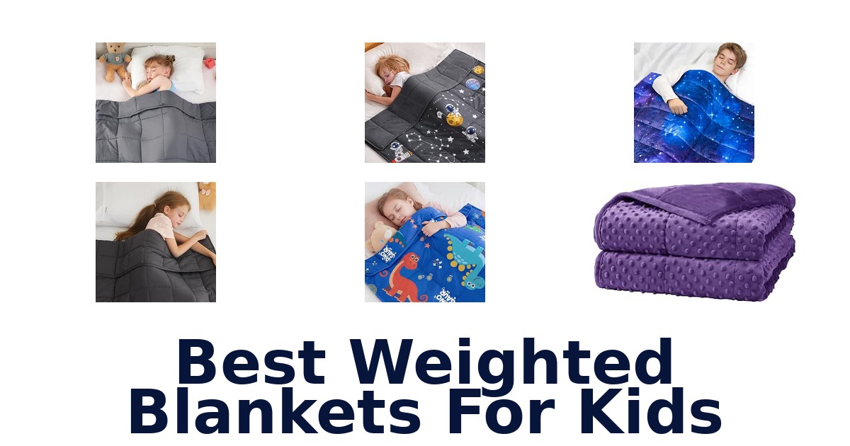 Best Weighted Blankets For Kids